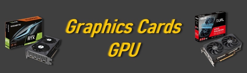 Graphics Cards / GPU